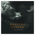 HANGING GARDEN - I AM BECOME (VINYL)